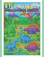 A Floresta DOS Dinossauros Amigos B0FTS6HCW8 Book Cover
