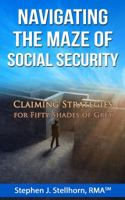 Navigating the Maze of Social Security: Claiming Strategies for Fifty Shades of Grey 0989426556 Book Cover