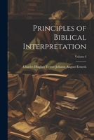 Principles of Biblical Interpretation; Volume I 1021241830 Book Cover