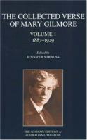 The Collected Verse of Mary Gilmore: 1887-1929 Volume 1 0702234869 Book Cover