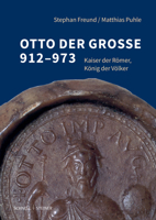 Otto Der Groae 912-973: Kaiser Der Romer, Konig Der Volker 3795438233 Book Cover