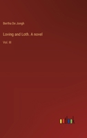 Loving and Loth. A novel: Vol. III 3385368391 Book Cover