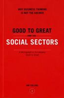 Good to Great and the Social Sectors: A Monograph to Accompany Good to Great 0977326403 Book Cover