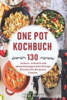 One Pot Kochbuch: 130 leckere, schnelle und abwechslungsreiche Eintopf Rezepte fr die ganze Familie B08L6JHNSW Book Cover