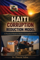 Haiti Corruption Reduction Model: A Practical Model to Reduce Corruption in Haiti 1807646769 Book Cover