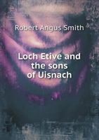 Loch Etive and the Sons of Uisnach 1374360333 Book Cover