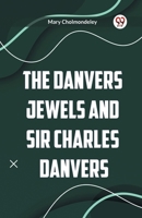 The Danvers Jewels and Sir Charles Danvers 1530102642 Book Cover