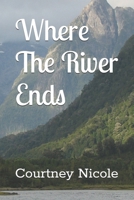 Where The River Ends B0FRXNJ541 Book Cover