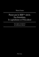 Passer Par Le XIX Ème Siècle. Les Frontières, Le Capitalisme Et l'Occident: Aux Origines Européennes de l'Unification Italienne 3034303181 Book Cover