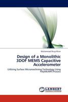 Design of a Monolithic 3DOF MEMS Capacitive Accelerometer: Utilizing Surface Micromachining Technology Using PolyMUMPS Process 3845409525 Book Cover