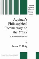 Aquinas’s Philosophical Commentary on the Ethics: A Historical Perspective 904815698X Book Cover