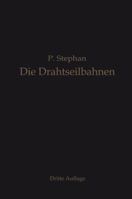 Die Drahtseilbahnen (Schwebebahnen): Ihr Aufbau Und Ihre Verwendung 366224179X Book Cover