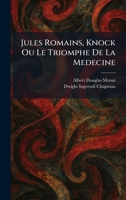Jules Romains, Knock Ou Le Triomphe De La Medecine 1025760077 Book Cover