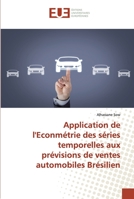 Application de l'Econmétrie des séries temporelles aux prévisions de ventes automobiles Brésilien 6202532467 Book Cover