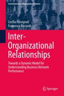 Inter-Organizational Relationships: Towards a Dynamic Model for Understanding Business Network Performance 3319112201 Book Cover