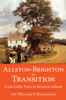 Allston-Brighton in Transition: From Cattle Town to Streetcar Suburb 1596292520 Book Cover
