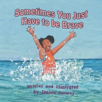 Sometimes You Just Have To Be Brave B0CVWYS4VJ Book Cover