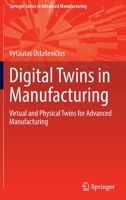 Digital Twins in Manufacturing: Virtual and Physical Twins for Advanced Manufacturing 3030982742 Book Cover