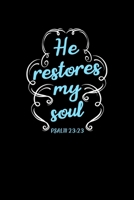 He Restores My Soul: Portable Christian Journal: 6"x9" Journal Notebook with Christian Quote: Inspirational Gifts for Religious Men & Women (Christian Journal) 1089784554 Book Cover
