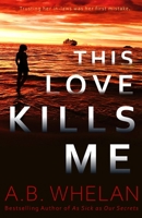 This Love Kills Me 0983472971 Book Cover