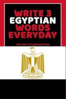 Write 3 Egyptian Words Everyday: Easy Way To Learn Egyptian B0851L9N3R Book Cover