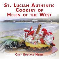 St. Lucian Authentic Cookery of Helen of the West 1524635367 Book Cover