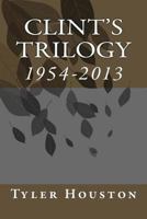 Clint's Trilogy: 1954-2013 1494407132 Book Cover