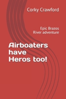 Airboater have Heros too!: Epic Brazos River adventure B08CJ9T2ZQ Book Cover