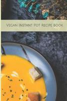 Vegan Instant Pot Recipe Book: Blank Collection 1091832927 Book Cover