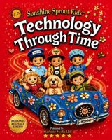 Sunshine Sprout Kids™: Technology Through Time B0HHRZ66M3 Book Cover