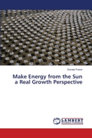 Make Energy from the Sun a Real Growth Perspective 3659344206 Book Cover