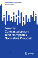Feminist Contractarianism: Jean Hampton's Normative Proposal (SpringerBriefs in Philosophy) 3032170001 Book Cover