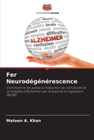 Fer Neurodégénérescence (French Edition) 6200486085 Book Cover