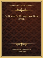 De Graven En Hertogen Van Gelre (1904) 1166689204 Book Cover