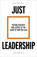 Just Leadership: Putting Integrity and Justice at the Heart of How You Lead 0281085536 Book Cover