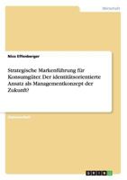 Strategische Markenf�hrung f�r Konsumg�ter. Der identit�tsorientierte Ansatz als Managementkonzept der Zukunft? 3656373515 Book Cover