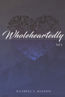 Wholeheartedly: Vol 1 0998834149 Book Cover