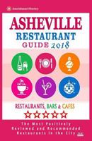 Asheville Restaurant Guide 2018: Best Rated Restaurants in Asheville, North Carolina - Restaurants, Bars and Cafes Recommended for Visitors, 2018 1717404375 Book Cover