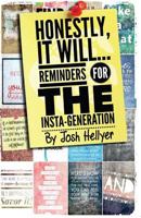Honestly, It Will : Reminders for the Insta-Generation (B&w Version) 0981051162 Book Cover