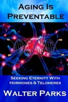 Aging is Preventable 1494272857 Book Cover