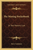 The Missing Pocket-book: Or Tom Mason's Luck 935772804X Book Cover