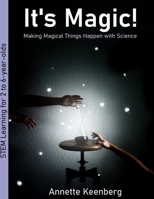 It's Magic!: Making Magical Things Happen With Science B0BMF3VHSW Book Cover