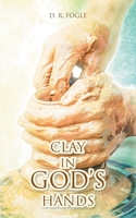 Clay in God's Hands 1638852472 Book Cover