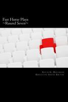 Fast Horse Plays, Round Seven: A Collection of One-Act Plays 1514339463 Book Cover