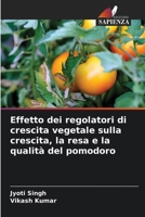 Effetto dei regolatori di crescita vegetale sulla crescita, la resa e la qualità del pomodoro (Italian Edition) 6209888852 Book Cover