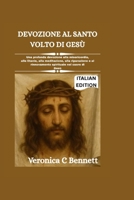 Devozione al Santo Volto di Gesù: Una potente devozione per la misericordia, litania, meditazione, riparazione e rinnovamento spirituale al cuore di Gesù. (Italian Edition) B0GVKRZ4JL Book Cover