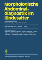 Morphologische Abdominaldiagnostik Im Kindesalter: Sonographie, Rontgen, Nuklearmedizin, Computertomographie 354011100X Book Cover