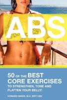 ABS! 50 of the Best core exercises to strengthen, tone, and flatten your belly. 0615726240 Book Cover