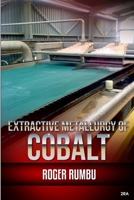 Extractive Metallurgy of Cobalt 1516843525 Book Cover