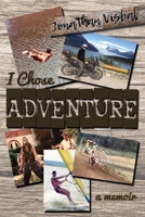 I Chose Adventure: A Memoir 1098309294 Book Cover